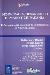Democracia, desarrollo humano y ciudadanía : reflexiones sobre la calidad de la democracia en América Latina