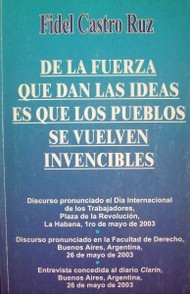 Fidel Castro Ruz : de la fuerza que dan las ideas es que los pueblos se vuelven invencibles