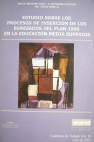 Estudio sobre los procesos de inserción de los egresados del plan 1996 en la educación media superior