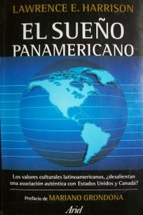 El sueño Panamericano : los valores culturales latinoamericanos, ¿desalientan una asociación auténtica con Estados Unidos y Canadá?