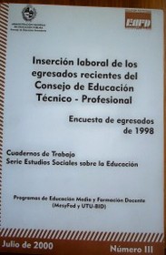 Inserción laboral de los egresados recientes del Consejo de Educación Técnico-Profesional : encuesta de egresados de 1998