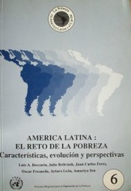 América Latina : el reto de la pobreza : conceptos, métodos, magnitud, características y evolución