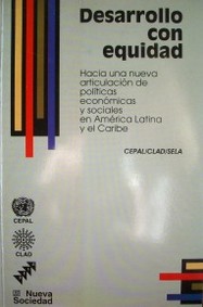 Desarrollo con equidad : hacia una nueva articulación de políticas económicas y sociales en América Latina y el Caribe