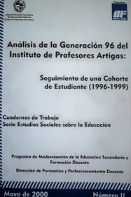 Análisis de la Generación 96 del Instituto de Profesores Artigas : seguimiento de una Cohorte de Estudiantes (1996-1999)