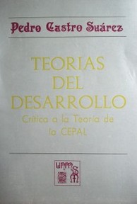 Teorías del desarrollo : crítica a la teoría de la Cepal