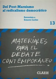 Del Post-Marxismo al radicalismo democrático : entrevista a Ernesto Laclau