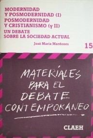 Modernidad y posmodernidad (I) : posmodernidad y cristianismo (y II) : un debate sobre la sociedad actual