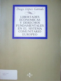 Libertades económicas y derechos fundamentales en el sistema comunitario europeo