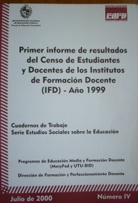 Primer informe de resultados del Censo de estudiantes y docentes de los Institutos de Formación Docente (IFD) - año 1999