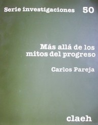 Más allá de los mitos del progreso : las insuficiencias del programa iluminista y la búsqueda de una heurística alternativa