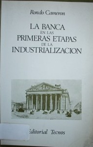 La banca en las primeras etapas de la industrialización : un estudio de historia económica comparada