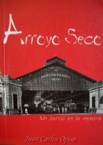 Arroyo seco : un barrio en la memoria