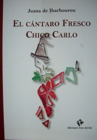 El cántaro fresco ; Chico Carlo