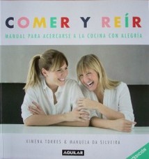 Comer y reír : manual para acercarse a la cocina con alegría