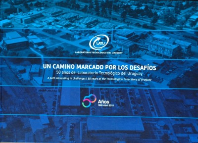 Un camino marcado por los desafíos : 50 años del Laboratorio Tecnológico del Uruguay = A path abounding in challenges : 50 years of the Technological Laboratory of Uruguay