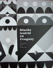Diseño teatral en Uruguay : la escenografía desde la experiencia
