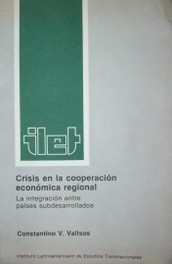 Crisis en la cooperación económica regional : la integración entre países subdesarrollados