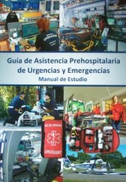 Guía de asistencia prehospitalaria de urgencias y emergencias  : manual de estudio 2016