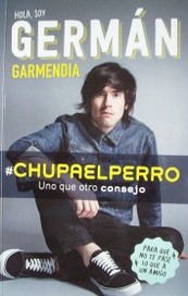 Hola, soy Germán Garmendia : #chupaelperro : uno que otro consejo : para que no te pase lo que a un amigo