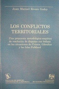 Los conflictos territoriales : una propuesta metodológica-empírica de resolución de disputas con énfasis en las situaciones de Crimea, Gibraltar y las Islas Falklands