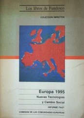 Europa 1995 : nuevas tecnologías y cambio social : informe FAST