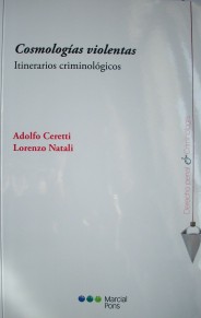 Cosmologías violentas : itinerarios criminológicos