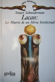 Lacan : la muerte de un héroe intelectual