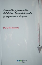 Disuasión y prevención del delito : reconsiderando la expectativa de pena