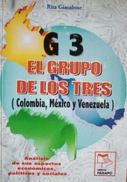 El grupo de los tres (Colombia, México y Venezuela) : análisis de sus aspectos económicos, políticos y sociales