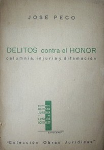 Delitos contra el honor : calumnia, injuria y difamación