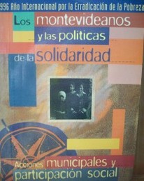Los montevideanos y las políticas de la solidaridad : acciones municipales y participación social