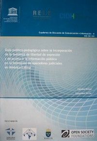 Guía político-pedagógica sobre la incorporación de la temática de libertad de expresión y de acceso a la información pública en la formación de operadores judiciales en América Latina