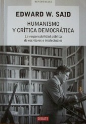 Humanismo y crítica democrática : la responsabilidad pública de escritores e intelectuales