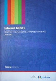 Informe MIDES : seguimiento y evaluación de actividades y programas 2011-2012