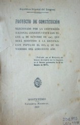 Proyecto de Constitución : sancionado por la Convención Nacional Constituyente con fecha 15 de octubre de 1917, que será sometido a la ratificación popular el día 25 de noviembre del corriente año