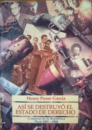 Así se destruyó el Estado de Derecho : Congreso de la República Perú 1995-2000