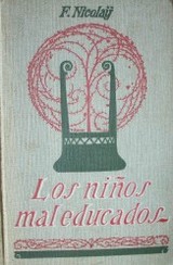 Los niños mal educados : estudio psicológico, anecdótico y práctico