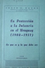La protección a la infancia en el Uruguay (1908 -1937) : lo que es y lo que debe ser