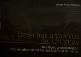 Devenires armenios del Uruguay : un esbozo antropológico junto al colectivo del Centro Nacional Armenio