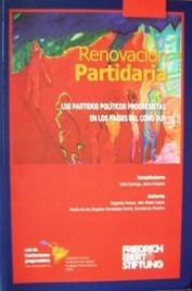 Renovación partidaria : los partidos políticos progresistas en los países del cono sur