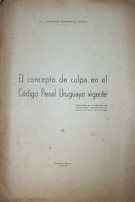 El concepto de culpa en el Código Penal Uruguayo vigente