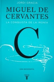 Miguel de Cervantes : la conquista de la ironía