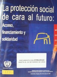 Protección social de cara al futuro : acceso, financiamiento y solidaridad