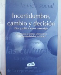 Incertidumbre, cambio y decisión : ética y política ante el nuevo siglo