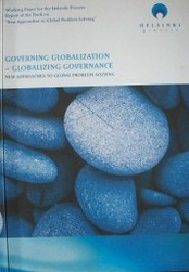 Governing globalization - Globalizing governance : new approaches to global problem solving : report of the Helsinki Process on globalization and democracy