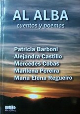 Al alba : cuentos y poemas