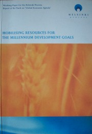 Mobilising resources for the millennium development goals : report of the Helsinki Process on globalization and democracy : track on "Global Economic Agenda"