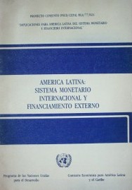 América Latina : sistema monetario internacional y financiamiento externo