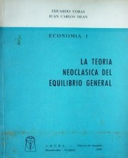 La teoría neoclásica del equilibrio general : Economía I