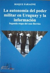 La autonomía del poder militar en uruguay y la información : segunda etapa del caso Berríos